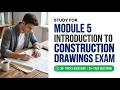 Mastering Construction Drawings: Module 5 Study Guide for the 2026 Exam