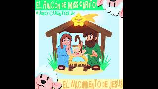 || El Nacimiento de Jesus || Audio Cuentos || Cuentos infantiles || El Rincón de Miss Carito ||