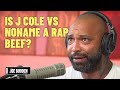 Is J Cole vs NoName A Rap Beef? | The Joe Budden Podcast