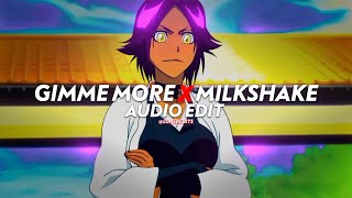 Gimme More X Milkshake - [edit audio]