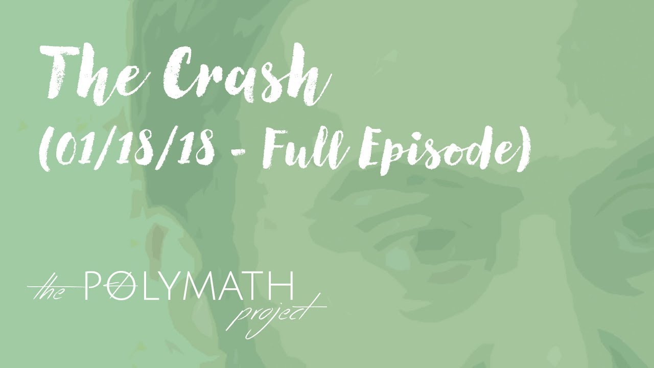Polymath Project The Crash | The Polymath Project (01/18/18 – Full Episode) - YouTube