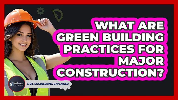 What Are Green Building Practices For Major Construction? - Civil Engineering Explained