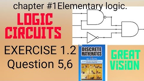 Discrete mathematics by zr Bhatti. chapter# 1 Elementary logic. Exercise #1.2 QUESTION 5,6.