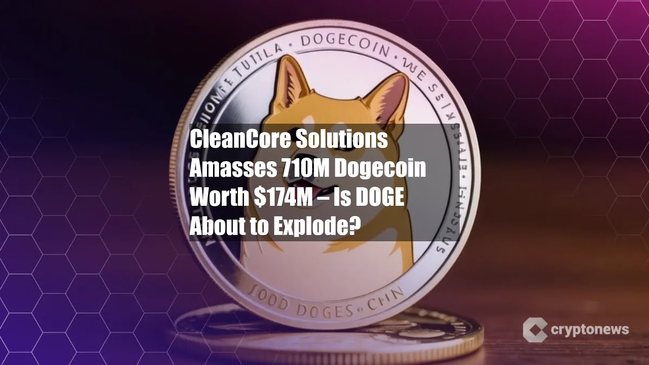 CleanCore Solutions Amasses 710M Dogecoin Worth $174M – Is DOGE - YouTube