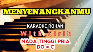 TUHAN KUMAU MENYENANGKANMU || KARAOKE ROHANI || DO = C || NADA TINGGI || NADA PRIA || HIGHER KEY