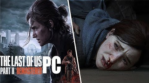 The Last of Us Part II Remastered PC Gameplay Walkthrough Part 3 FULL GAME [4K 60FPS ULTRA]