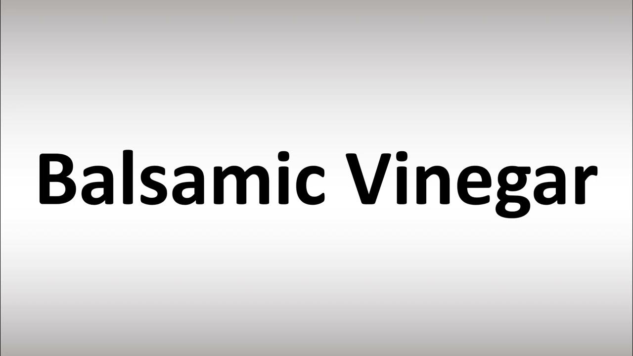 How to Pronounce Balsamic Vinegar YouTube