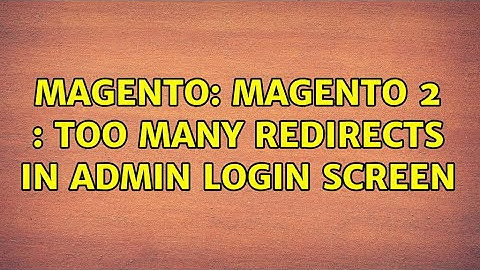 Magento: Magento 2 : Too many redirects in admin login screen (2 Solutions!!)