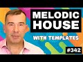 Melodic House Like Anjunadeep &amp; Purified | Live Tutorial #342
