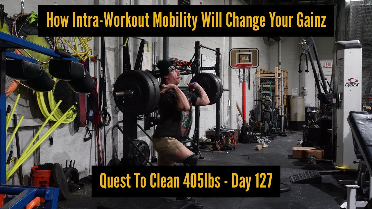 Quest To Clean 405 Day 127: How Intra-Workout Mobility Will Change Your Gainz