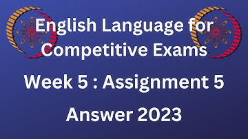 NPTEL | English Language for Competitive Exams | Week 5 : Assignment 5 | 2023