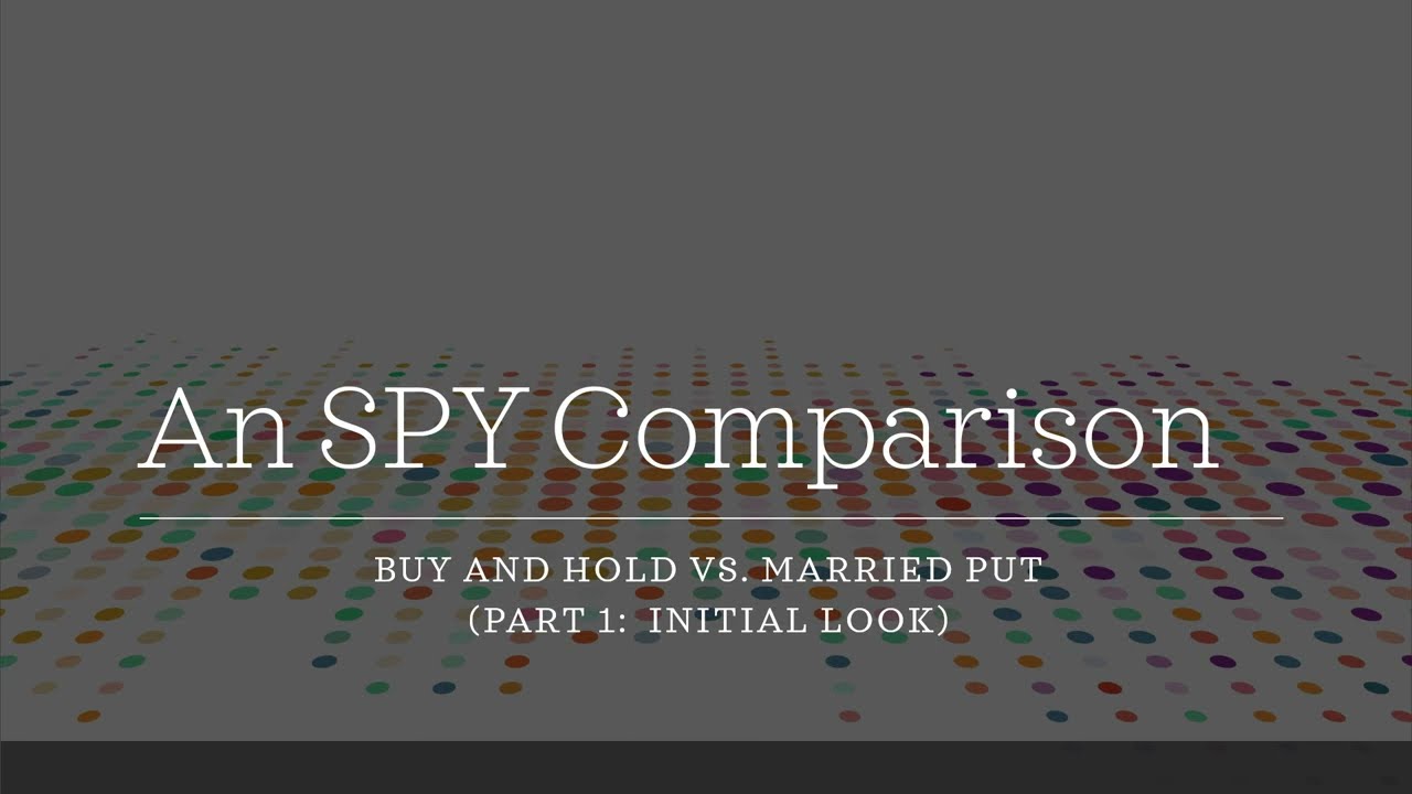 An SPY Comparison:  Married Put vs. Buy and Hold (Part 1)
