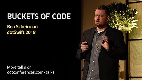dotSwift 2018 - Ben Scheirman - Buckets of Code