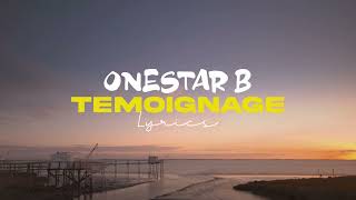 ONESTAR B - Témoignage (Lyrics)