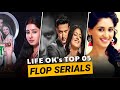 Top05 flop serials of life ok  tv top05