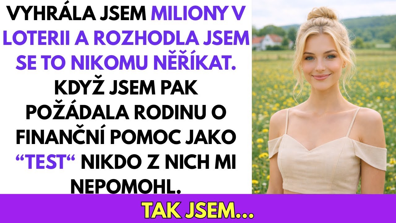 Vyhrála Jsem MILIONY V Loterii A Nikomu To Neřekla. Když Jsem Pak Požádala Rodinu O Pomoc Tak...