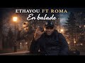 TEASER Ethayou En Balade Ft Roma 2026