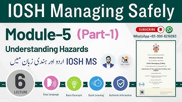 IOSH MS Lecture 6 | Module 5 Understanding Hazards (Part 1) | IOSH Managing Safely