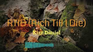 Kizz Daniel - RTID (Rich Till I Die )(Official Lyrics Video)