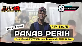 HPM  COVER || VOC RIFKI SYAIAN  | PANAS PERIH (TUTI KARYA) - CIPT. IPANG SUPENDI