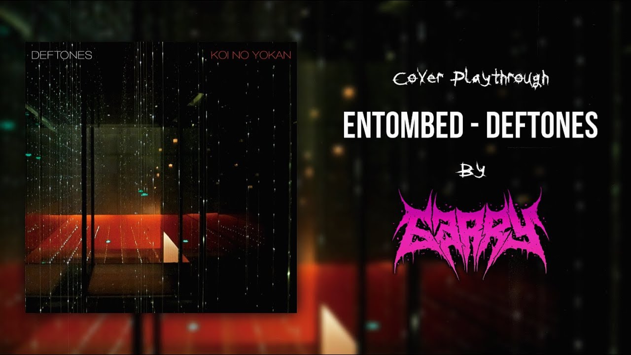 entombed-deftones-cover-playthrough-youtube