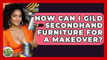 How Can I Gild Secondhand Furniture For A Makeover? - The Upcycle Lab