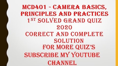 MCD401   Camera basics, principles and practices 1st Solved Grand Quiz 2020.