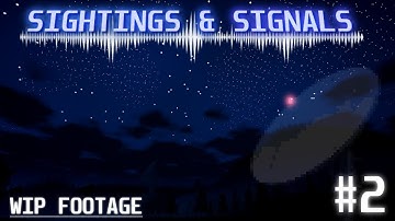 📡Sightings & Signals🛸 – Early WIP Demo Footage #2