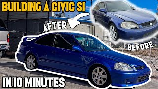 BUILDING A CIVIC Si IN 10 MINUTES!