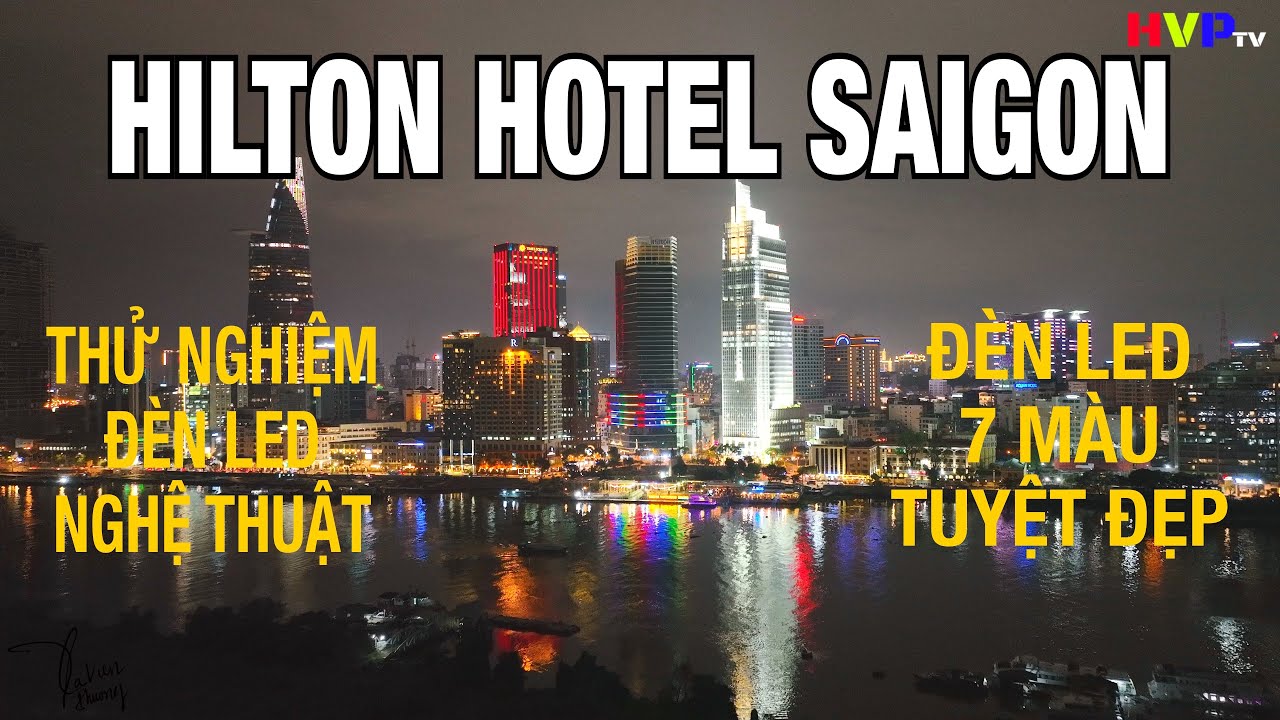 Hilton Hotel SaiGon | Thử Nghiệm Đèn Led 7 Màu Tuyệt Đẹp