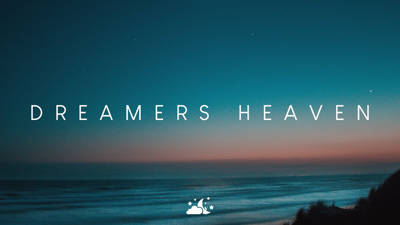 Dreamers Heaven | Beautiful Chill Music Mix