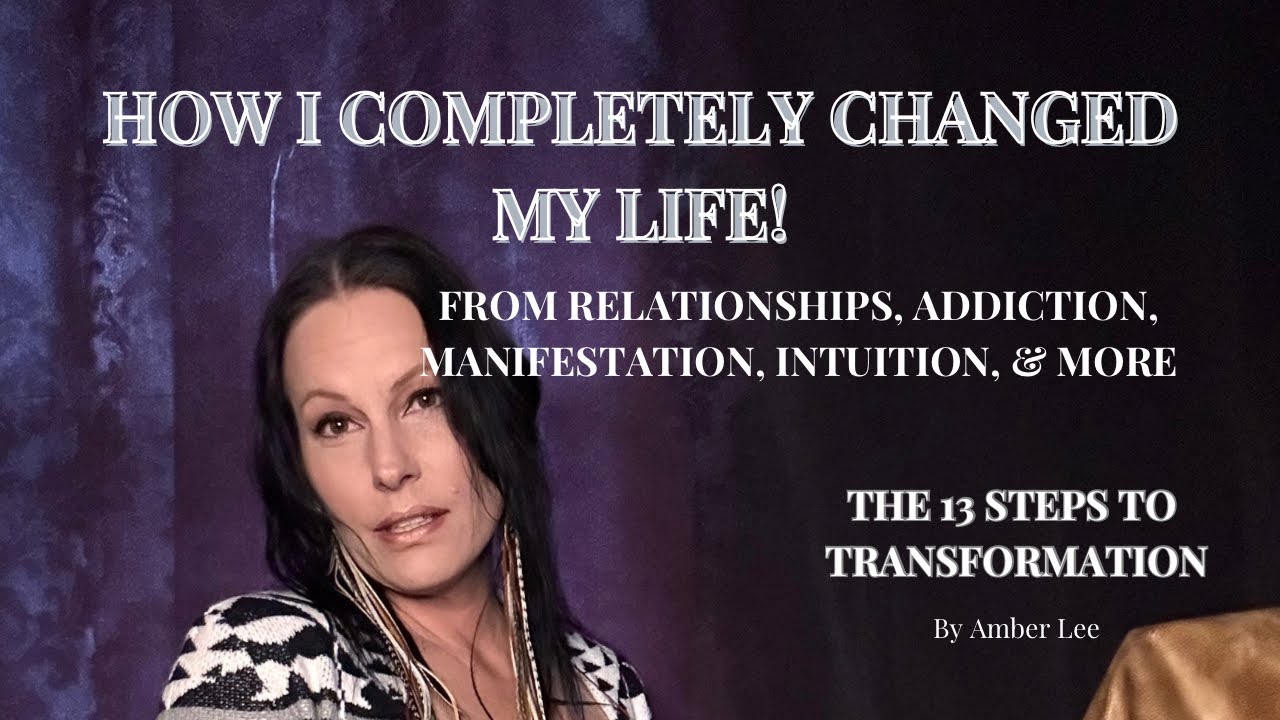 HOW I COMPLETELY CHANGED MY LIFE! THE 13 STEPS TO TRANSFORMATION - YouTube