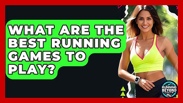 What Are The Best Running Games To Play? - Running Beyond Limits