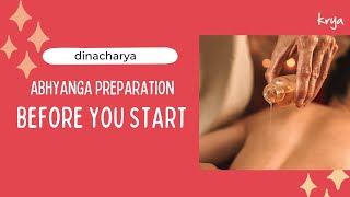 Abhyanga Preparation BEFORE you start | Ayurvedic Dinacharya | Krya