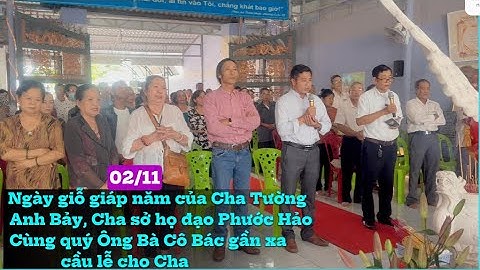 2/11 Ngày giỗ giáp năm của Cha Tường, anh Bảy, Cha sở họ đạo Phước Hảo, Ông Bà Cô Bác cầu lễ cho Cha