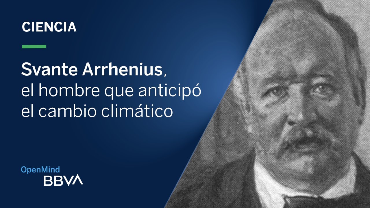 Svante Arrhenius, el hombre que anticipó el cambio climático | OpenMind