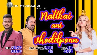 NATTKAI ANI VHODDPONN   Konkani song 2021   Lyrics: Sergeu Luis, Singer: Ashloyd Dourado