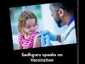 Is vaccination safe or dangerous  sadhguru gives his perspective