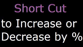 Percentage - Short cut to Increase or decrease a Number by a given percentage