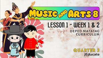 QUARTER 3 - MUSIC AND ARTS 8 - WEEK 1 and 2 - LESSON 1 - PART2 / DEPED MATATAG CURRICULUM