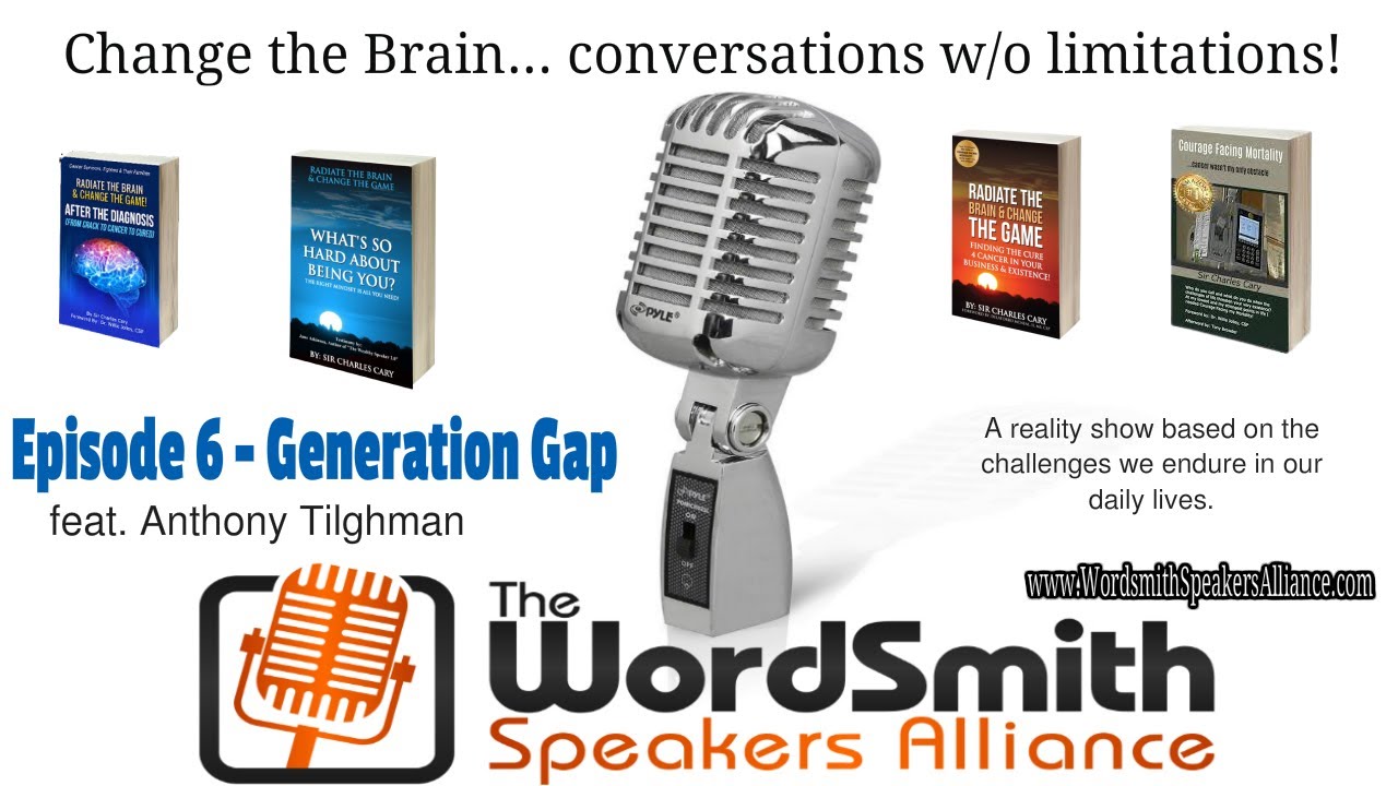 Change the Brain... conversations w/o limitations S1 EP6 - Generation Gap - feat. Anthony Tilghman