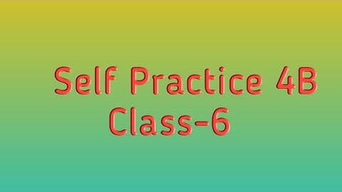 Self Practice 4B || Class-6 || By- Deepak Sir|| VBSS
