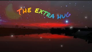 Story 11: The extra hug🤗 