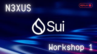 N3XUS Hackathon: Sui Workshop 1