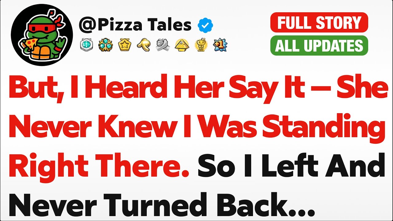 I Heard Her Say It — She Never Knew I Was Standing Right There. So I ...