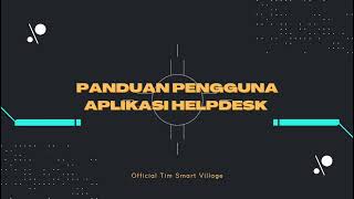 Panduan Penggunaan Aplikasi Help Desk Smart Village screenshot 4