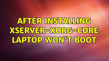 Ubuntu: After installing xserver-xorg-core laptop won