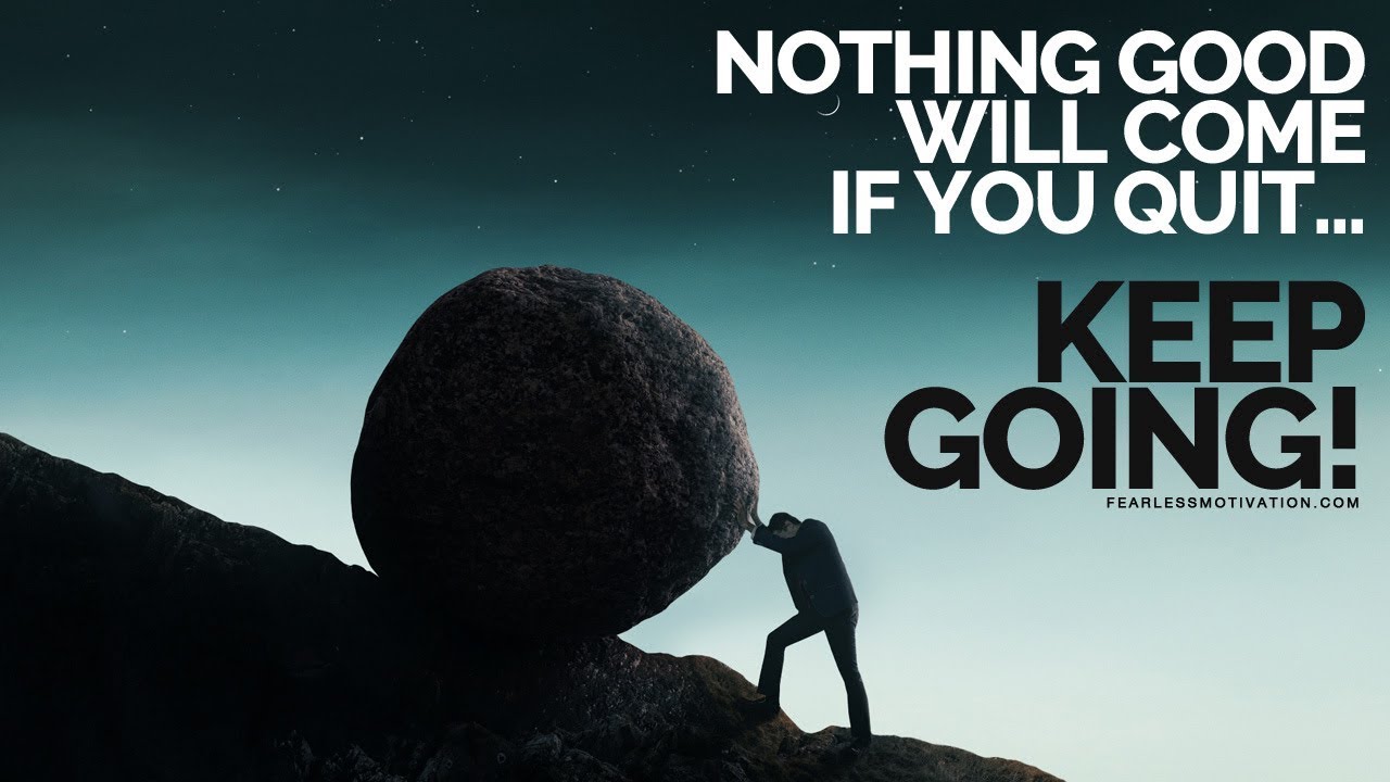 Nothing Good Will Come If You Quit Keep Showing Up Motivational Video