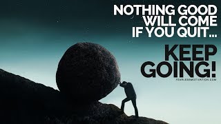 Nothing Good Will Come If You Quit (Keep Showing Up) Motivational Video Resimi