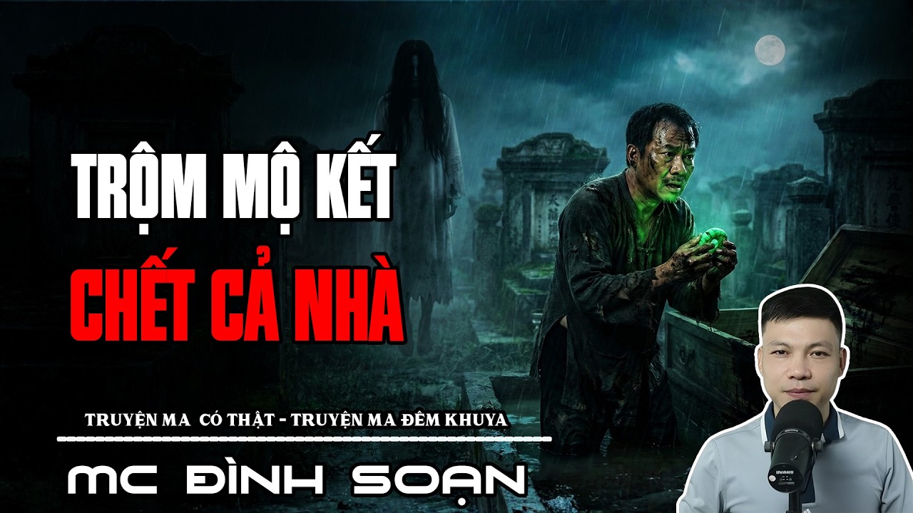 [NGHIỆP BÁO TRỘM MỘ] Trùng Tang Liên Hoàn: 3 Mạng Đổi được sự giàu sang | Truyện Ma Có Thật 2026